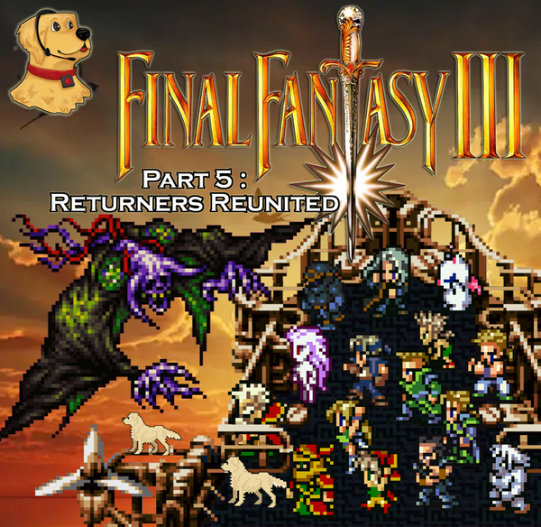 Final Fantasy III (6): Part 5: Returners Reunited