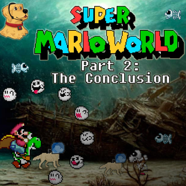 Super Mario World: Part 2: The Conclusion